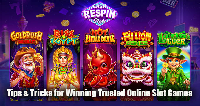 Tips & Tricks for Winning Trusted Online Slot Games